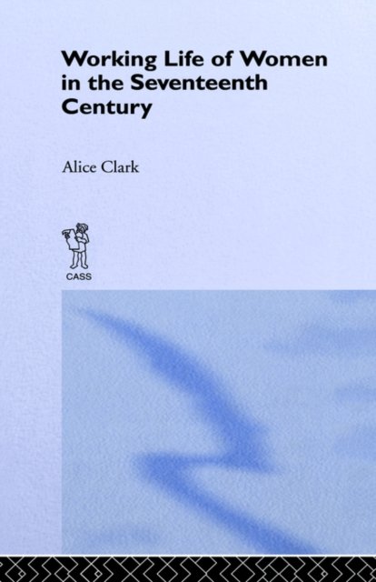 The Working Life of Women in the Seventeenth Century