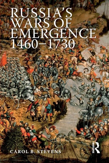 Russia's Wars of Emergence 1460-1730