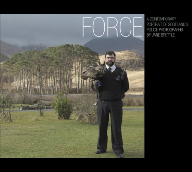 Force: a Contemporary Portrait of Scotland''s Police
