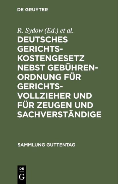 Deutsches Gerichtskostengesetz nebst Gebuhrenordnung fur Gerichtsvollzieher und fur Zeugen und Sachverstandige