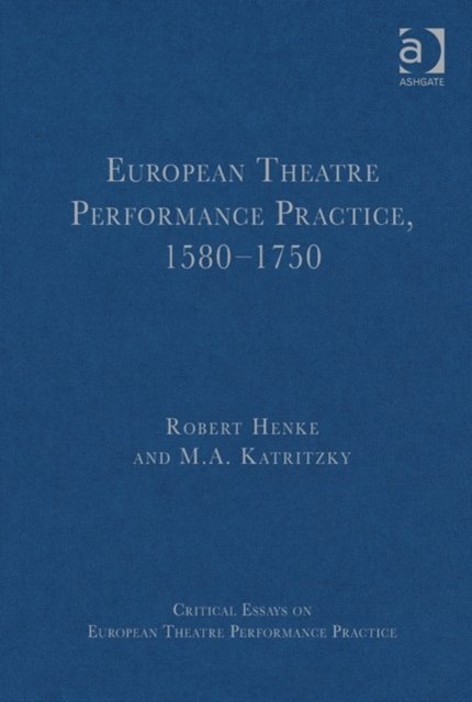 European Theatre Performance Practice, 1580-1750
