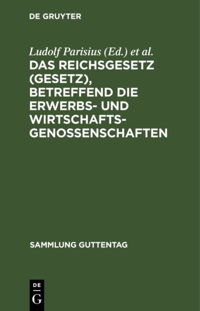 Das Reichsgesetz (Gesetz), Betreffend Die Erwerbs- Und Wirtschaftsgenossenschaften