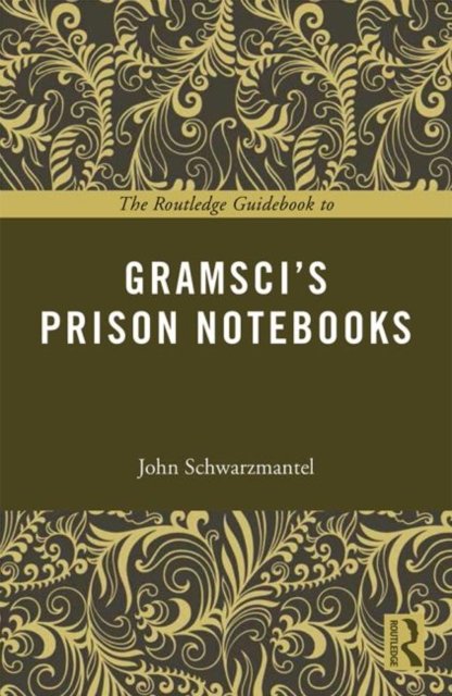 The Routledge Guidebook to Gramsci''s Prison Notebooks