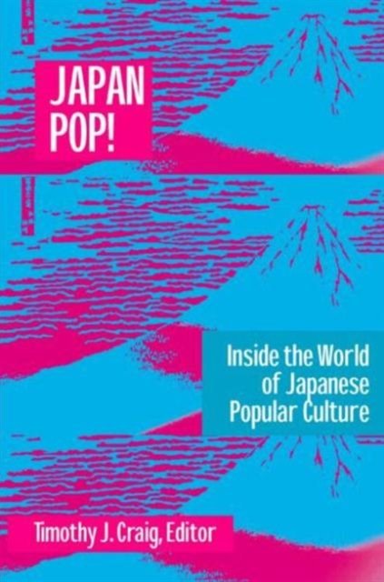 Japan Pop: Inside the World of Japanese Popular Culture