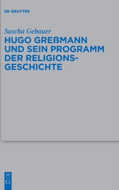 Hugo Greßmann und sein Programm der Religionsgeschichte