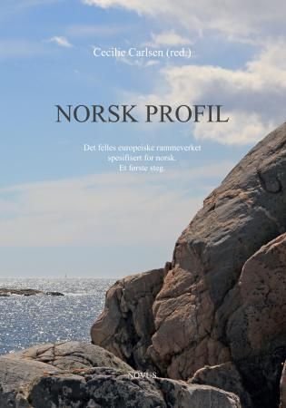 Norsk profil - det felles europeiske rammeverket spesifisert for norsk : et første steg