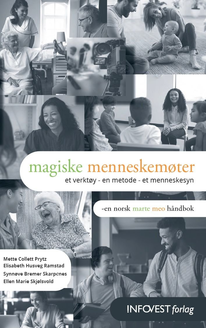 Magiske menneskemøter - et verktøy - en metode - et menneskesyn : en norsk Marte Meo håndbok