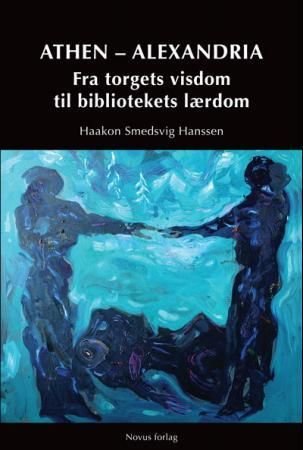 Athen - Alexandria - fra torgets visdom til bibliotekets lærdom