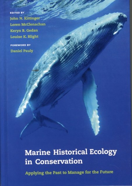 Marine Historical Ecology in Conservation – Applying the Past to Manage for the Future