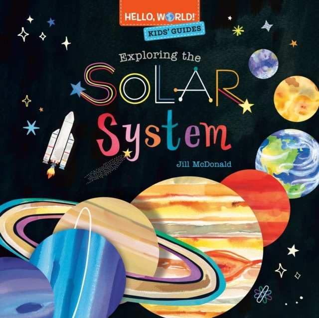Hello, World! Kids'' Guides: Exploring the Solar System