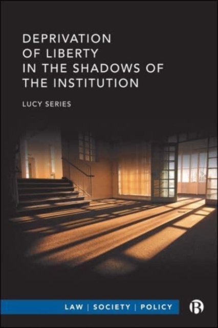 Deprivation of Liberty in the Shadows of the Insti tution