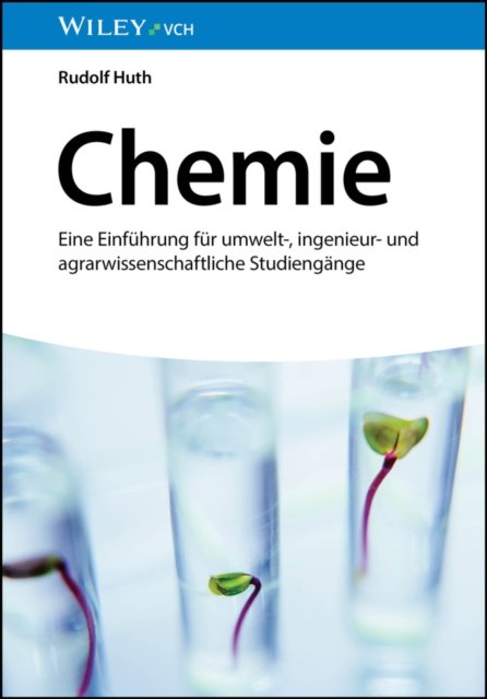 Chemie – Eine Einführung für umwelt–, ingenieur– und agrarwissenschaftliche Studiengänge