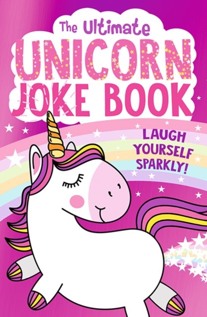 The Ultimate Unicorn Joke Book