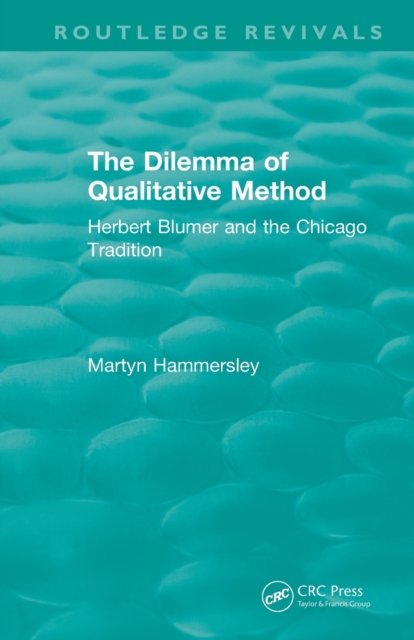 Routledge Revivals: The Dilemma of Qualitative Method (1989)