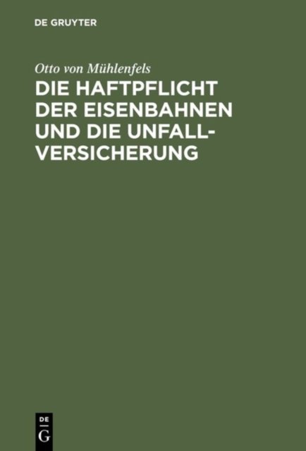 Die Haftpflicht Der Eisenbahnen Und Die Unfall-Versicherung