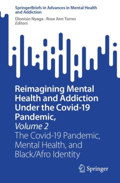 Reimagining Mental Health and Addiction Under the Covid-19 Pandemic