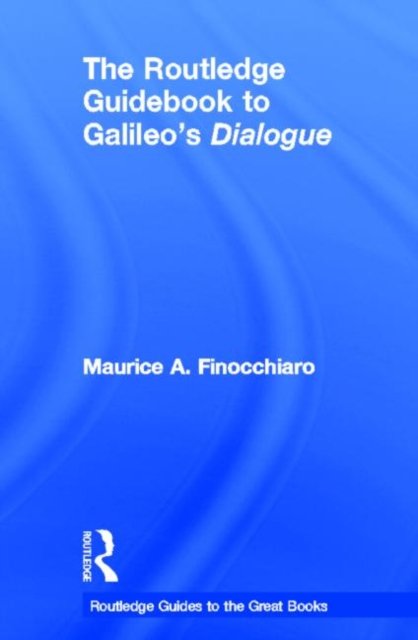 The Routledge Guidebook to Galileo''s Dialogue