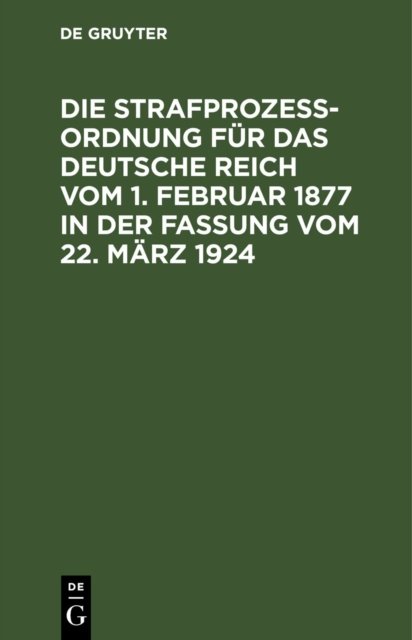 Strafprozeßordnung für das Deutsche Reich vom 1. Februar 1877 in der Fassung vom 22. März 1924