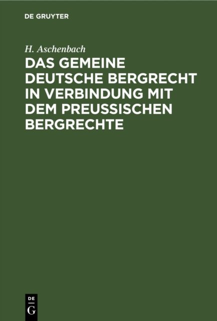 gemeine deutsche Bergrecht in Verbindung mit dem preußischen Bergrechte
