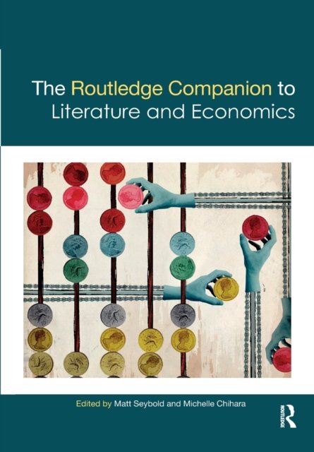 The Routledge Companion to Literature and Economics