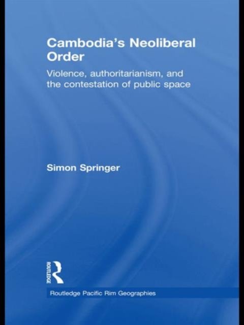 Cambodia''s Neoliberal Order