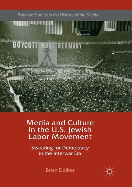Media and Culture in the U.S. Jewish Labor Movement