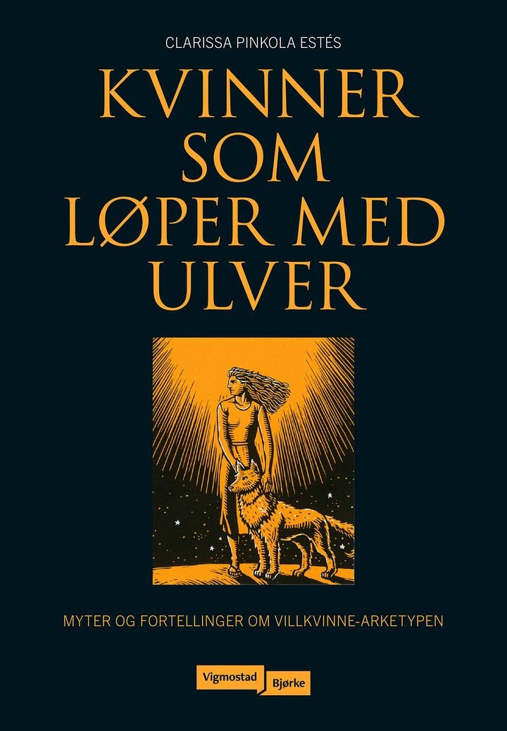 Kvinner som løper med ulver - myter og fortellinger om villkvinne-arketypen