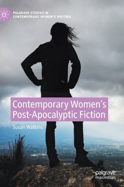Contemporary Women’s Post-Apocalyptic Fiction