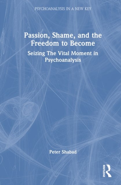 Passion, Shame, and the Freedom to Become