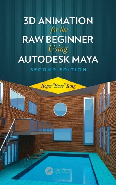 3D Animation for the Raw Beginner Using Autodesk Maya