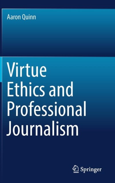 Virtue Ethics and Professional Journalism
