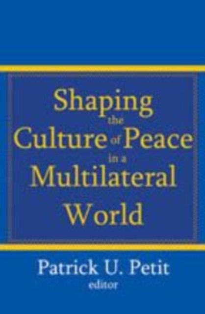 Shaping the Culture of Peace in a Multilateral World