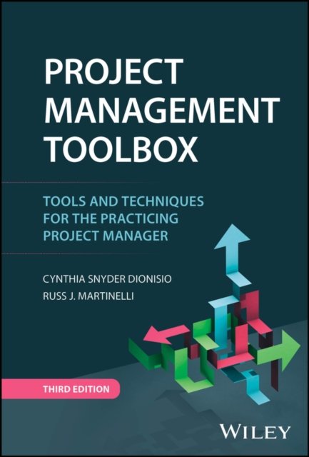Project Management ToolBox – Tools and Techniques  for the Practicing Project Manager, 3rd Edition