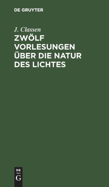 Zwolf Vorlesungen uber die Natur des Lichtes
