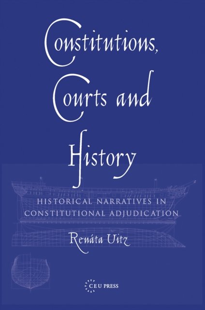 Constitutions, Courts, and History – Historical Narratives in Constitutional Adjudication