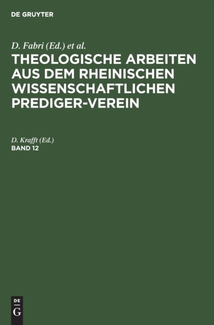 Theologische Arbeiten Aus Dem Rheinischen Wissenschaftlichen Prediger-Verein. Band 12