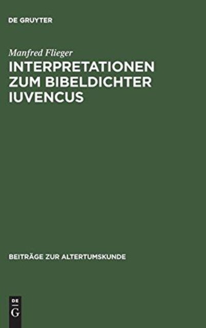 Interpretationen zum Bibeldichter Iuvencus
