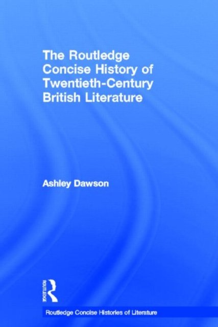 The Routledge Concise History of Twentieth-Century British Literature