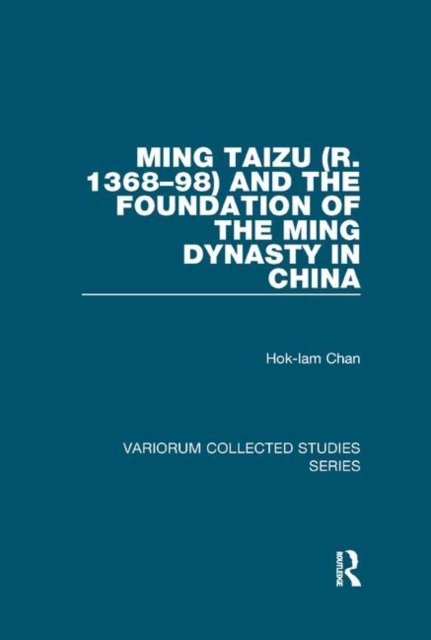 Ming Taizu R. 1368-98 and the Foundation of the Ming Dynasty in China