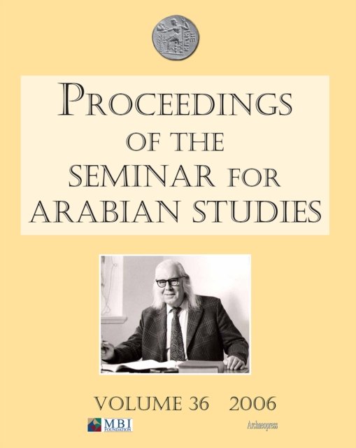 Proceedings of the Seminar for Arabian Studies Volume 36 2006