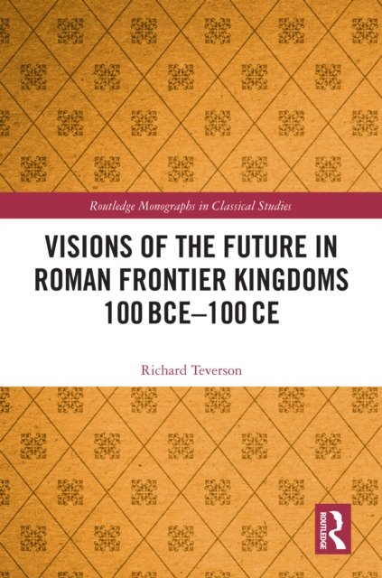 Visions of the Future in Roman Frontier Kingdoms 100 BCE–100 CE