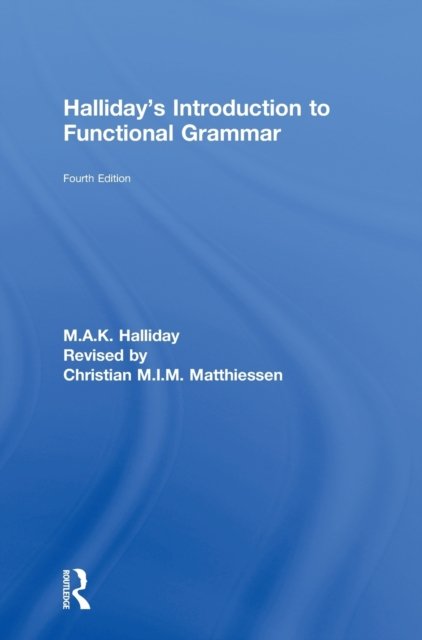 Halliday''s Introduction to Functional Grammar
