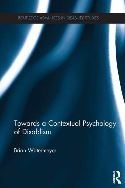 Towards a Contextual Psychology of Disablism