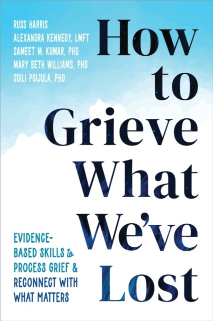 How to Grieve What We''ve Lost