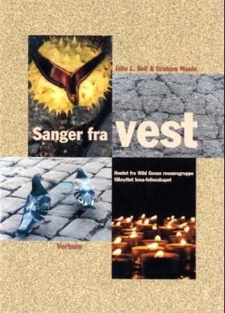 Sanger fra vest - hentet fra Wild Goose ressursgruppe tilknyttet Iona-felleskapet