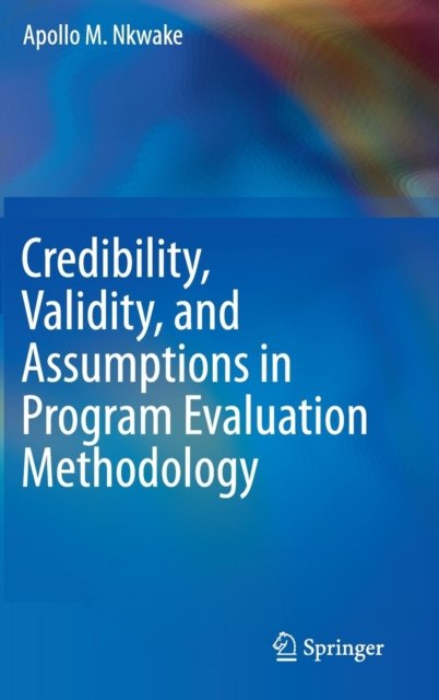 Credibility, Validity, and Assumptions in Program Evaluation Methodolo