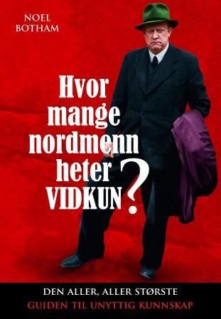 Hvor mange nordmenn heter Vidkun? - den aller, aller største guiden til unyttig kunnskap