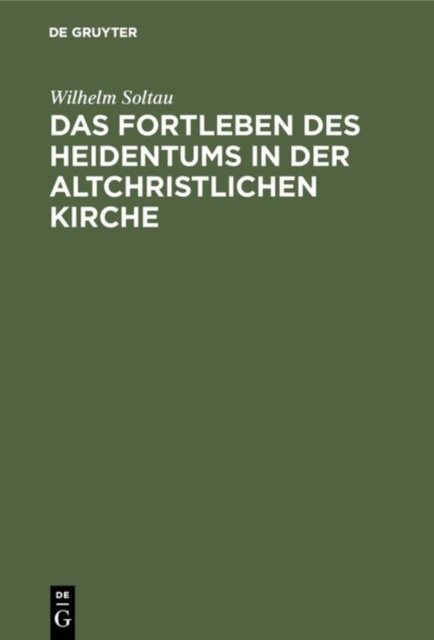 Das Fortleben Des Heidentums in Der Altchristlichen Kirche