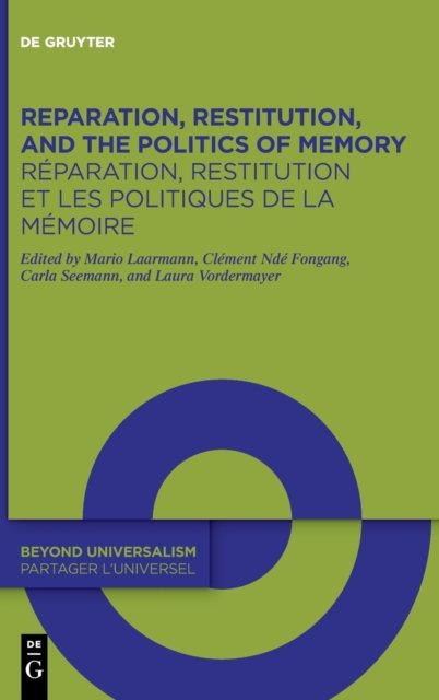 Reparation, Restitution, and the Politics of Memory / Reparation, restitution et les politiques de la memoire