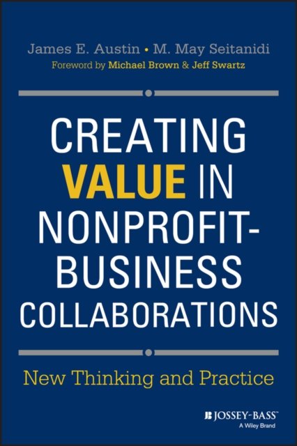 Creating Value in Nonprofit–Business Collaborations – New Thinking & Practice